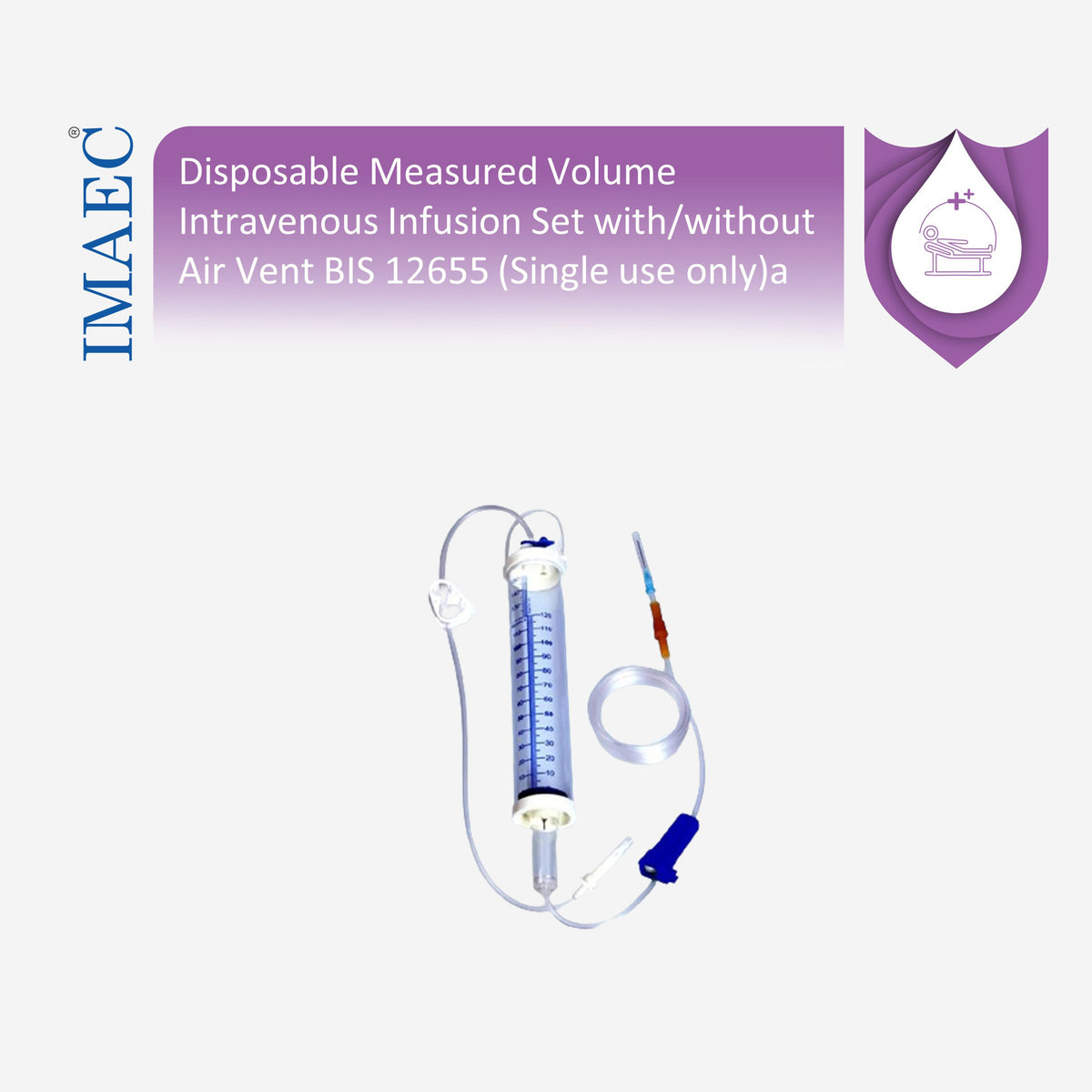 Disposable Measured Volume Intravenous Infusion Set with/without Air Vent BIS 12655 For single use only